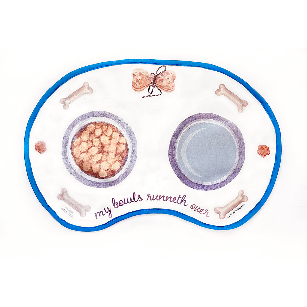 “My Bowls Runneth Over” - Dog Food Mat